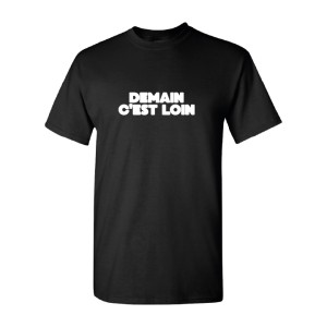 T-SHIRTS  - DEMAIN C'EST LOIN N-B